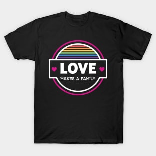 Love Makes a Family - Gay T-Shirt